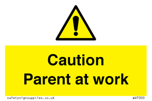WV7000: Caution Parent at work