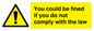 WV7071: You could be fined if you do not comply with the law