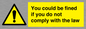WV7071: You could be fined if you do not comply with the law