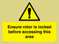 WV7109: Ensure rotor is locked before accessing this area