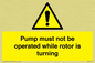WV7118: Pump must not be operated while rotor is turning