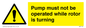 WV7118: Pump must not be operated while rotor is turning