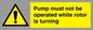 WV7118: Pump must not be operated while rotor is turning