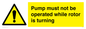 WV7118: Pump must not be operated while rotor is turning