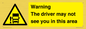 WV7195: Warning The driver may not see you in this area