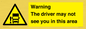 WV7195: Warning The driver may not see you in this area