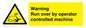WV7773: Warning run over by operator controlled machine