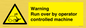 WV7773: Warning run over by operator controlled machine