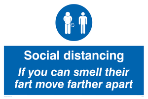 YP5976: Social distancing If you can smell their fart move farther apart