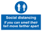 YP5976: Social distancing If you can smell their fart move farther apart
