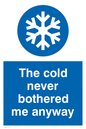 YV5614: The cold never bothered me anyway Funny Sign