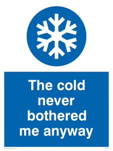 YV5614: The cold never bothered me anyway Funny Sign