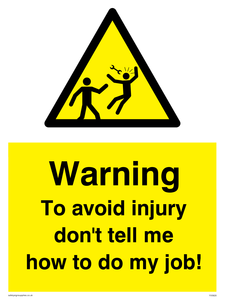 YV5820: To avoid injury don't tell me how to do my job!